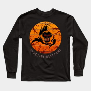 Your Time Will Come Long Sleeve T-Shirt